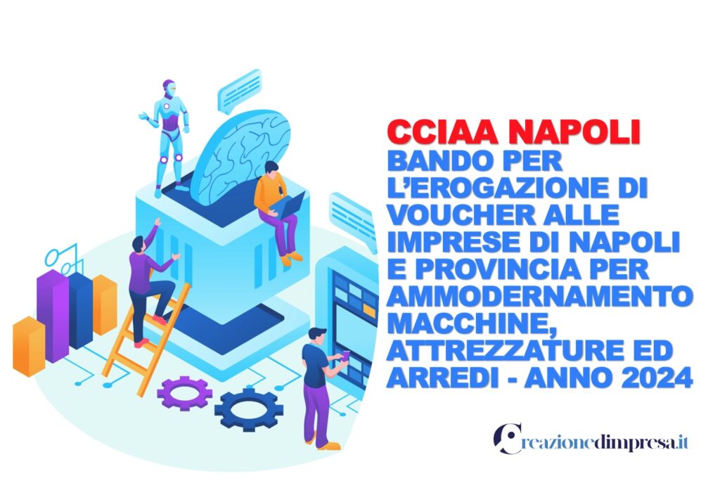 Il Bando della Camera di Commercio di Napoli per il 2024 per il sostegno di programmi per l'ammodernamento attraverso contributi a fondo perduto da realizzare nella provincia di Napoli (fatta eccezione per i territori dell'isola di Ischia