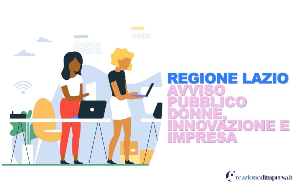 (BANDO CHIUSO) L'incentivo della Regione Lazio per l'agevolazione di progetti di innovazione presentati da aziende con prevalente presenza femminile