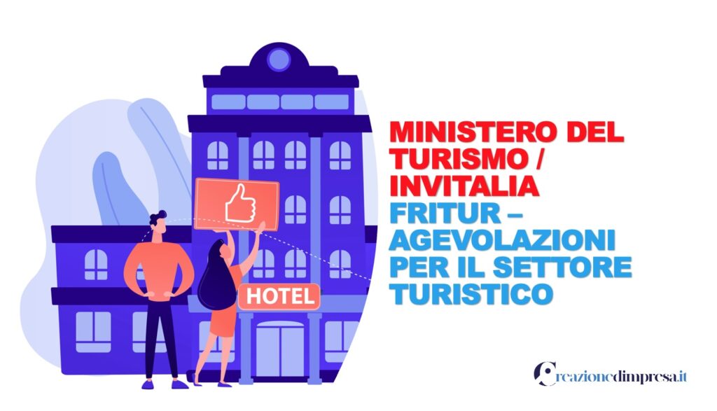 Il Bando di Invitalia per la realizzazione di interventi nel settore turistico con interventi tra 500mila e 10 milioni di euro