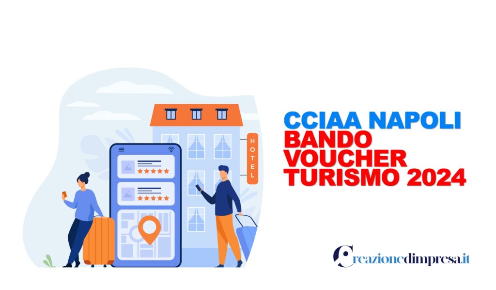 Bando 2024 della CCIAA di Napoli per l'agevolazione a fondo perduto del settore turistico ed altri settori attivi in questa filiera