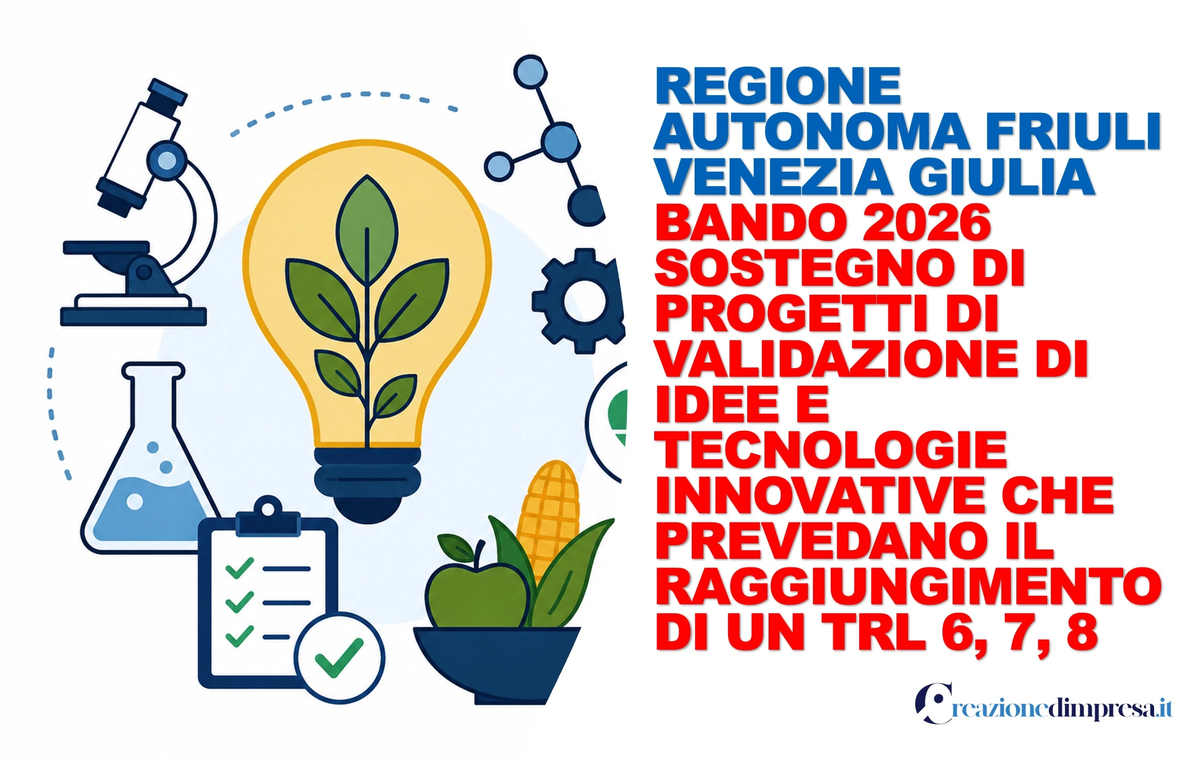 Regione Autonoma Friuli Venezia Giulia – Bando 2026 sostegno di progetti di validazione di idee e tecnologie innovative che prevedano il raggiungimento di un TRL 6, 7, 8